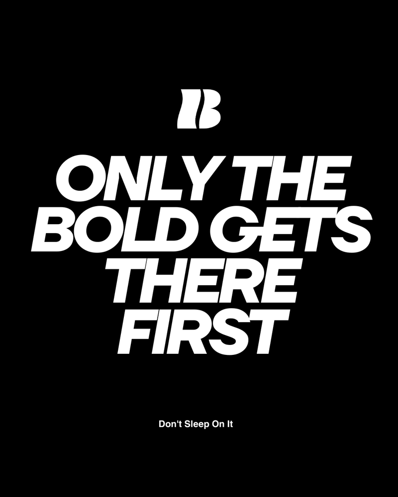 V5 ONLY THE BOLD GETS THERE FIRST