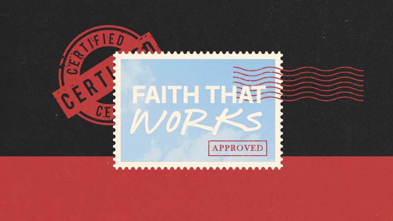 Faith That Works title slide: the series name on a blue postage stamp marked approved, with a red certified stamp on a dark background