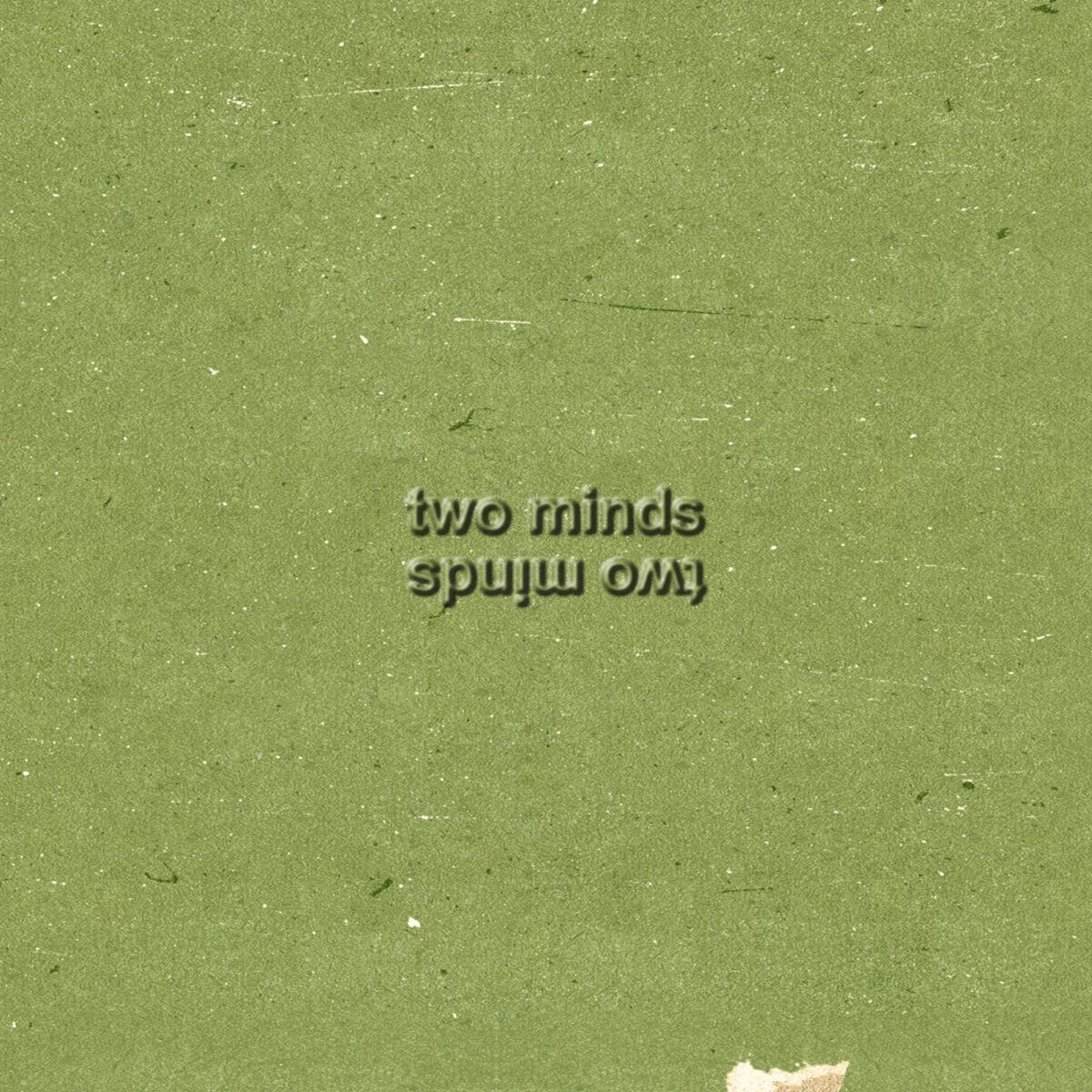 TWO MINDS