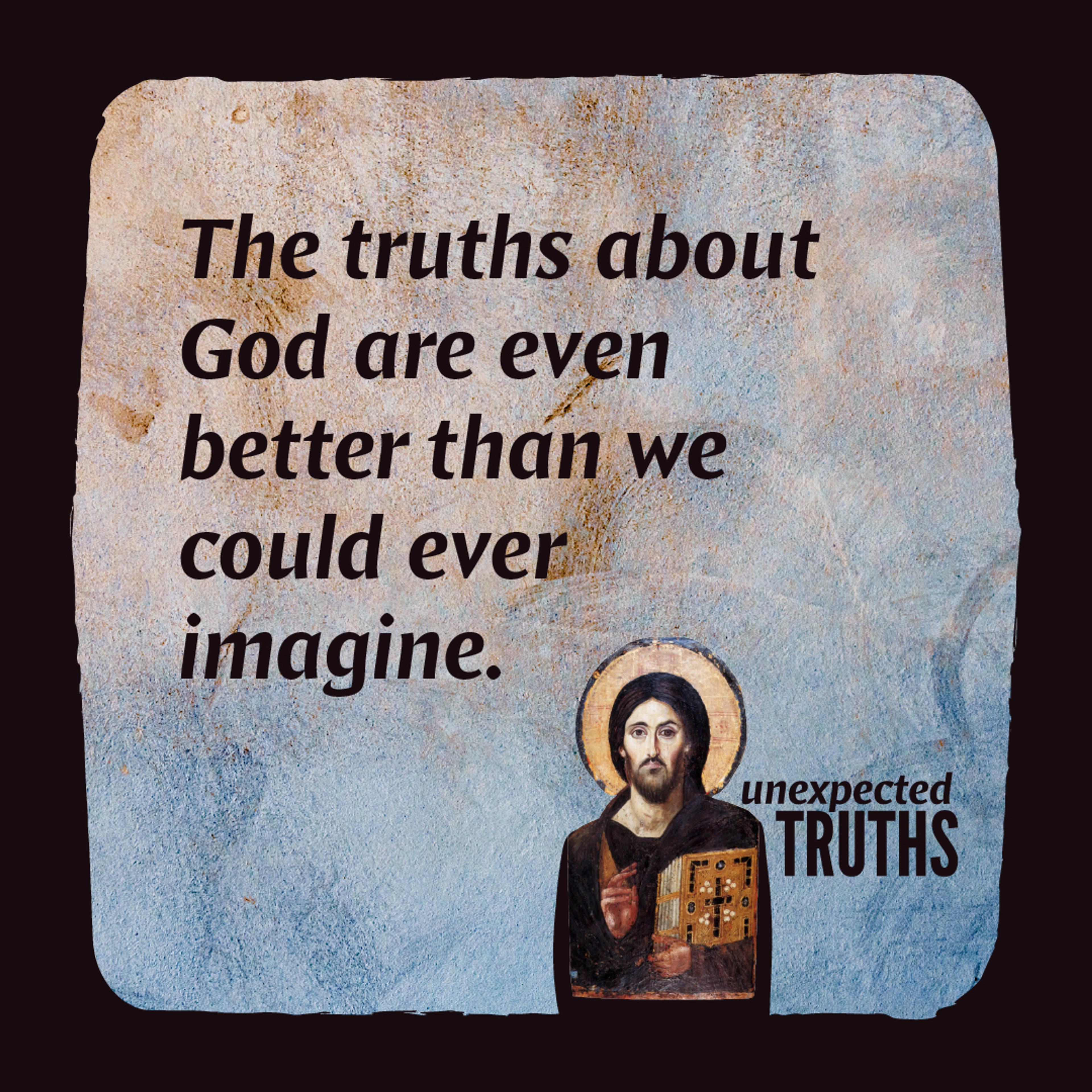 Artwork for the "Unexpected Truths" series, with text stating: The truths about God are even better than we could ever imagine.