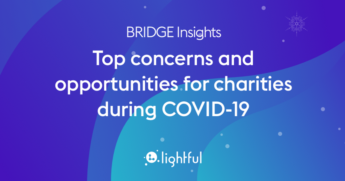 BRIDGE Insights – Top concerns and opportunities for charities during ...