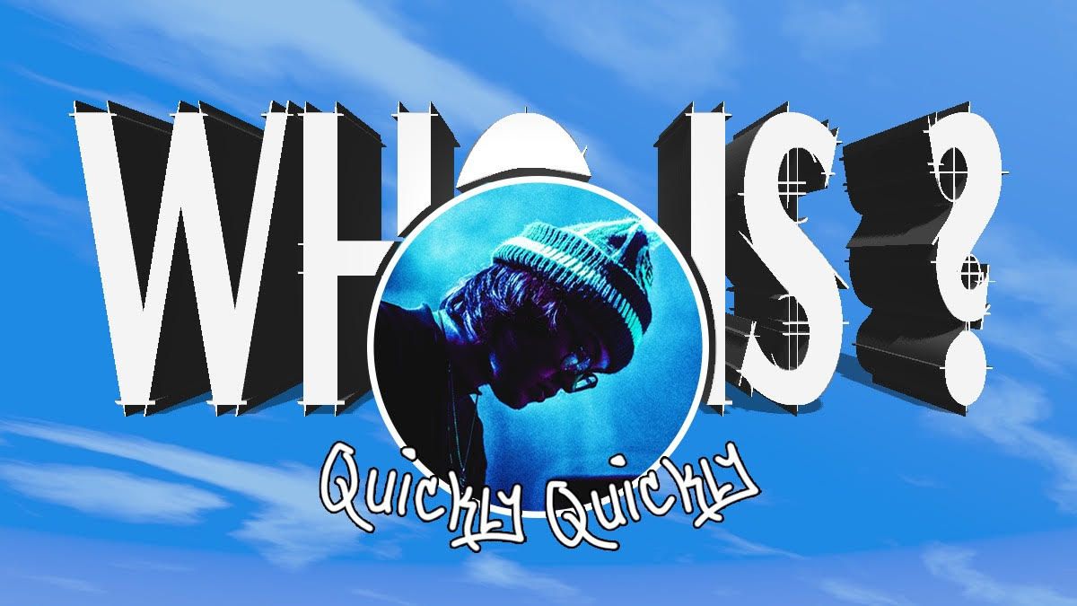 Who Is quickly, quickly?