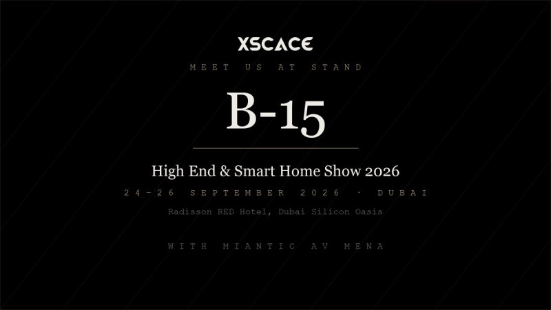 XSCACE at the High End & Smart Home Show 2026, Dubai — stand B-15, 24 to 26 September, Radisson RED Hotel Dubai Silicon Oasis, with Miantic AV MENA