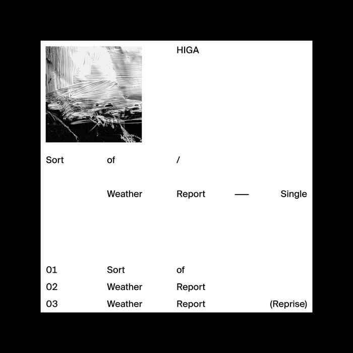 Sort of / Weather Report – HIGA