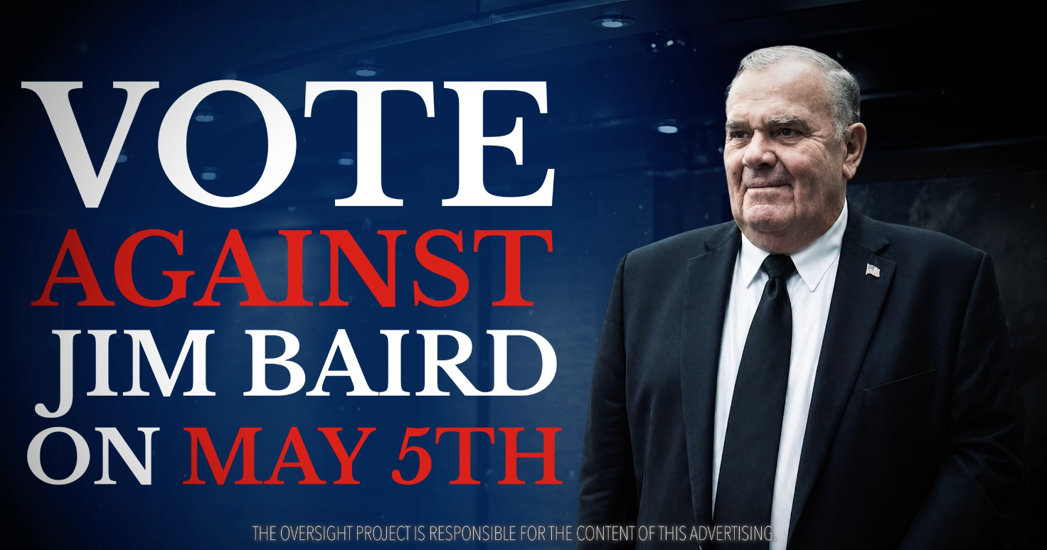 Oversight Project Runs Ads Opposing Jim Baird in his Primary Race On May 5th