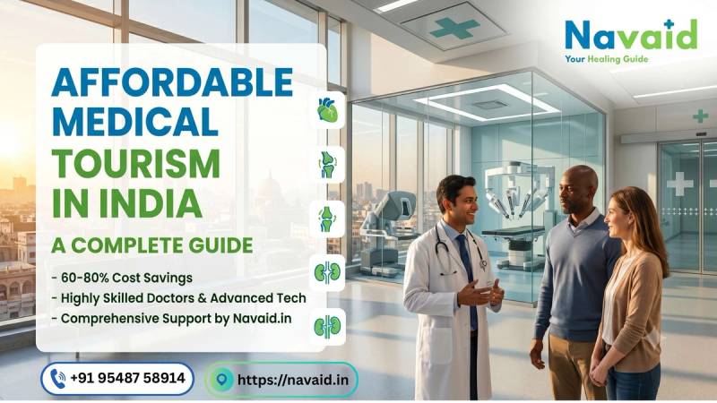 Affordable Medical Tourism in India: A Complete Guide by Navaid.in