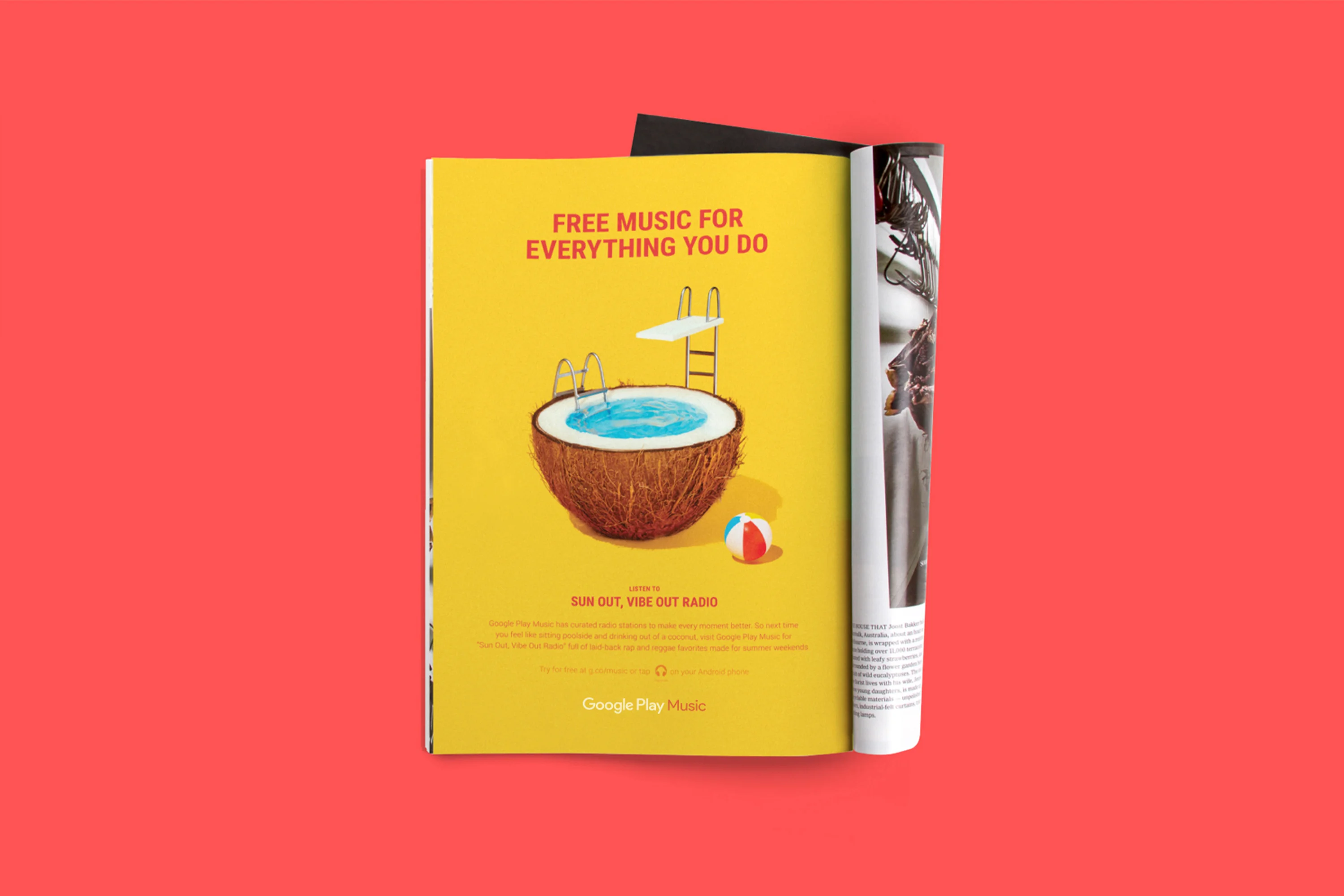 Google Play Music ad in magazine. Free Music For Everything You Do. Featuring half a coconut turned into a pool with diving board. Suns Out, Vibe Out Radio. Campaign concept and Art Direction by RoAndCo