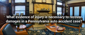 van der Veen_CA Video FAQ_What evidence of injury is necessary to recover damages in a Pennsylvania auto accident case?_OLD_Thumbnail.png