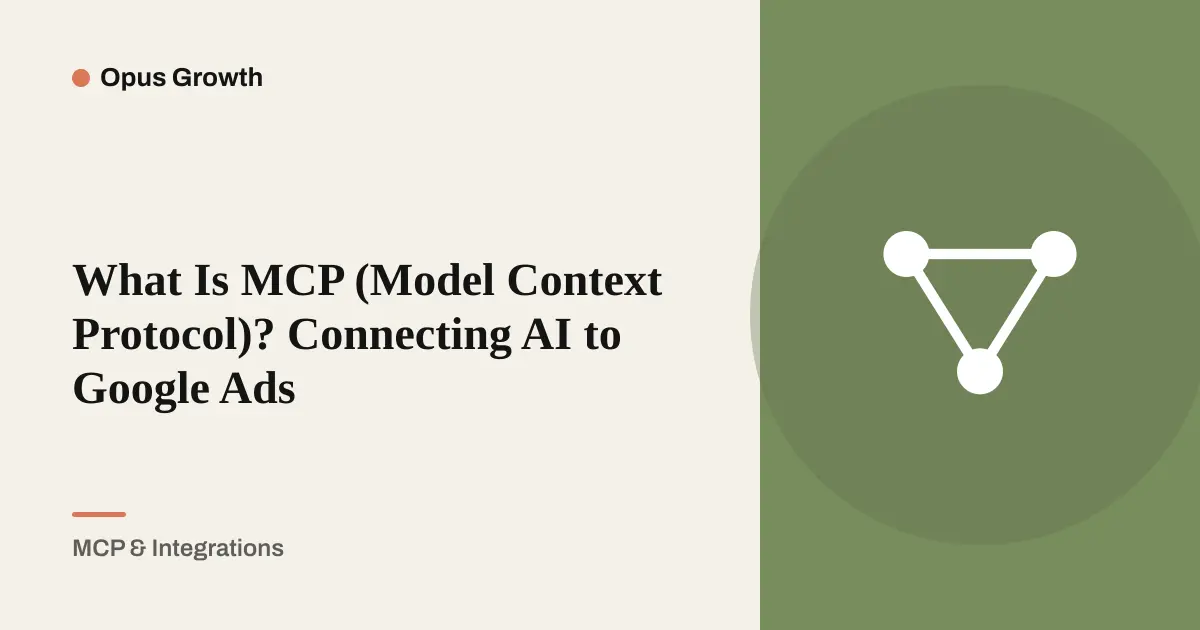 What Is MCP (Model Context Protocol)? A Google Ads Guide