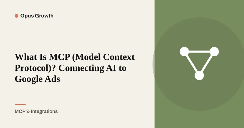 What Is MCP (Model Context Protocol)? A Google Ads Guide