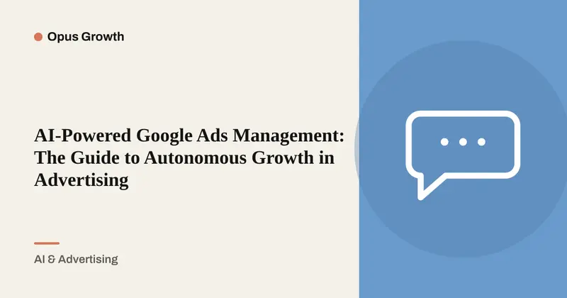 AI Google Ads Management: How It Works, Not a Black Box