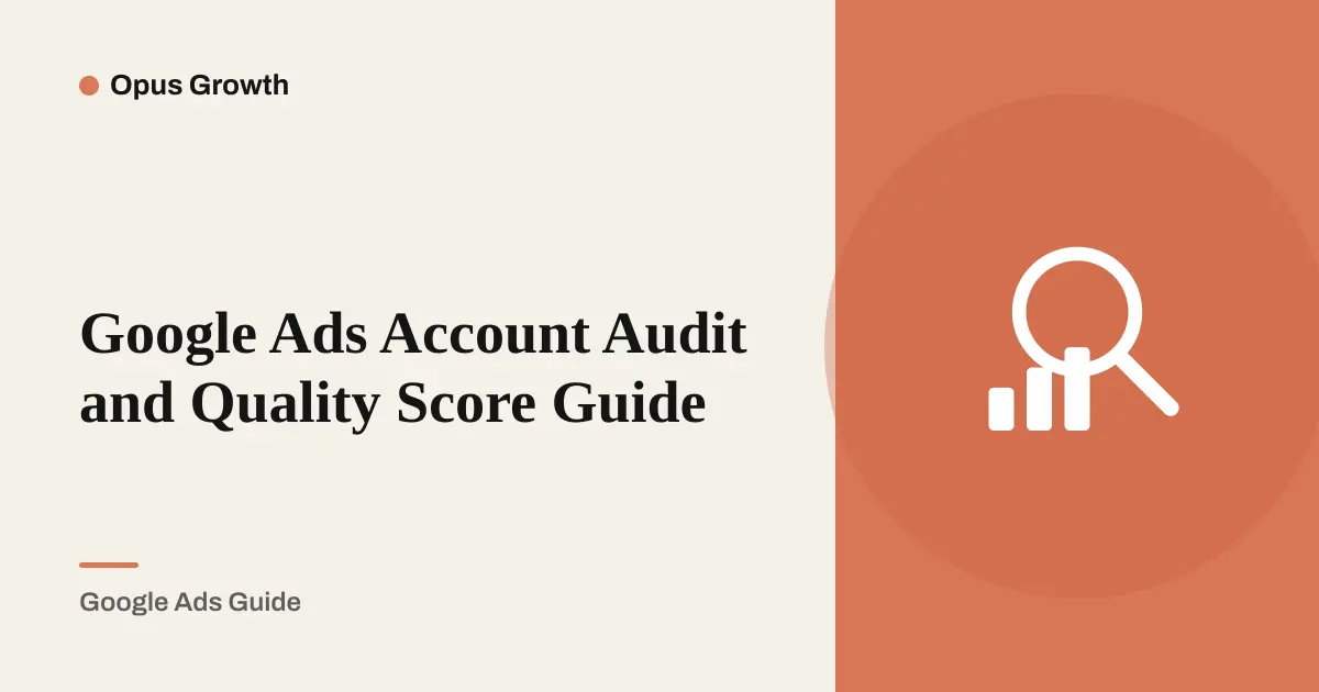 Google Ads Account Audit: 6-Point Checklist + Quality Score