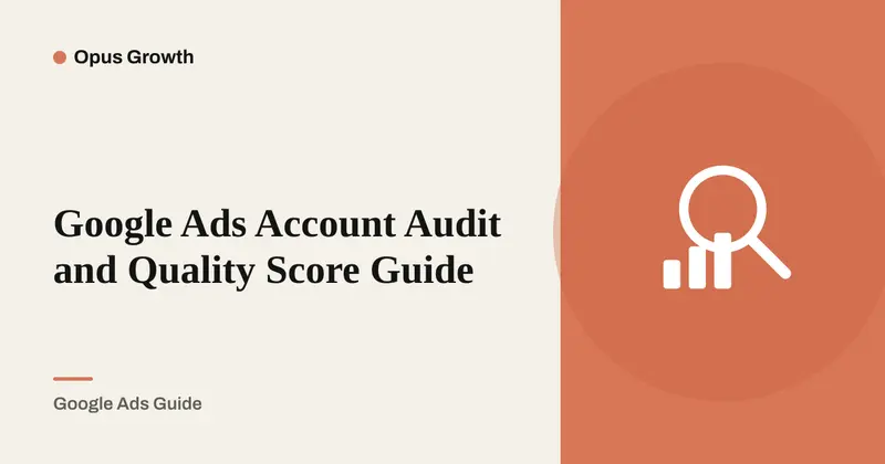 Google Ads Account Audit: 6-Point Checklist + Quality Score