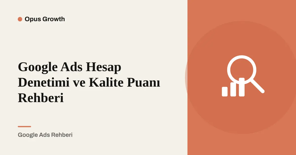 Google Ads Hesap Denetimi ve Kalite Puanı Kontrol Listesi