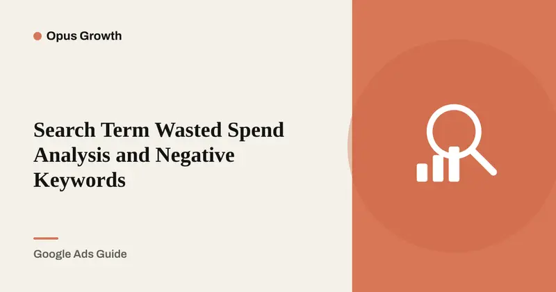 Search Term Wasted Spend: 4 Steps to Negative Keywords