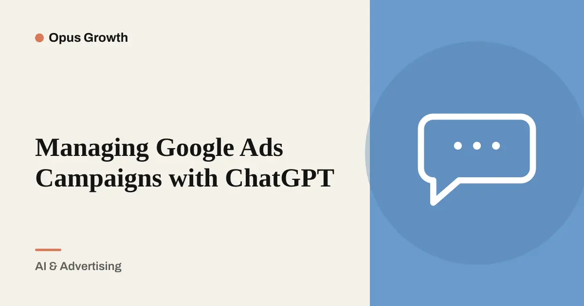 Manage Google Ads With ChatGPT: 8 Prompts and Safe Edits