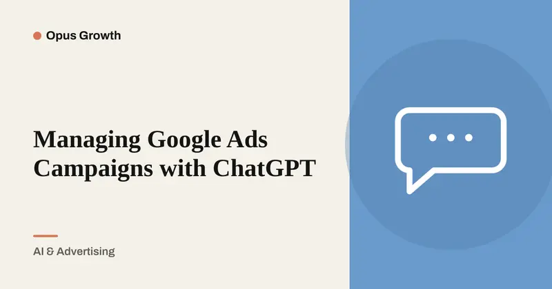 Manage Google Ads With ChatGPT: 8 Prompts and Safe Edits