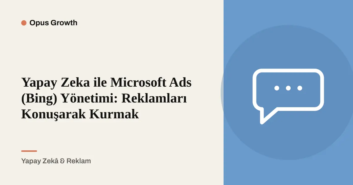 Bing Ads Yönetimi: Microsoft Ads'i Panelsiz, Konuşarak Kurun