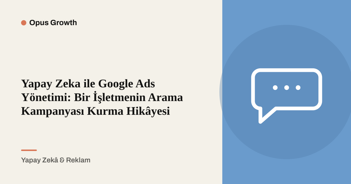 Yapay Zekâ ile Google Ads Yönetimi: Ajans Yerine Kendiniz