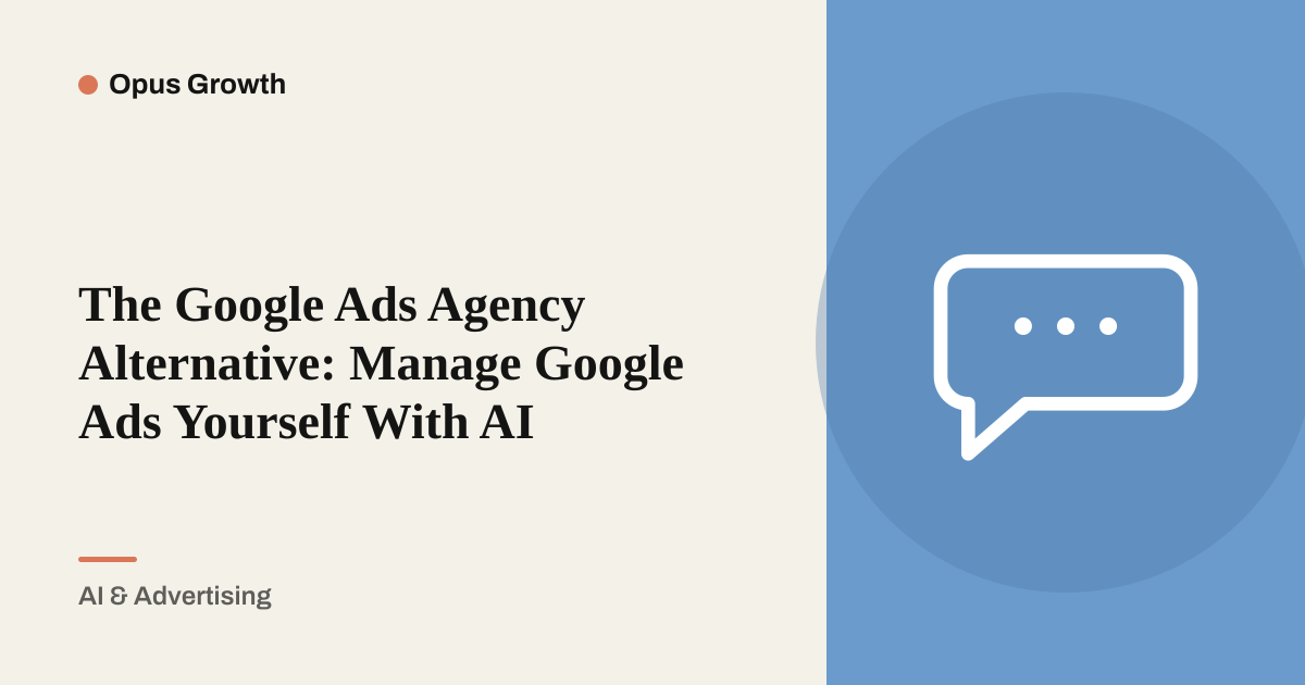 Google Ads Agency Alternative: One Sentence, Not Two Days