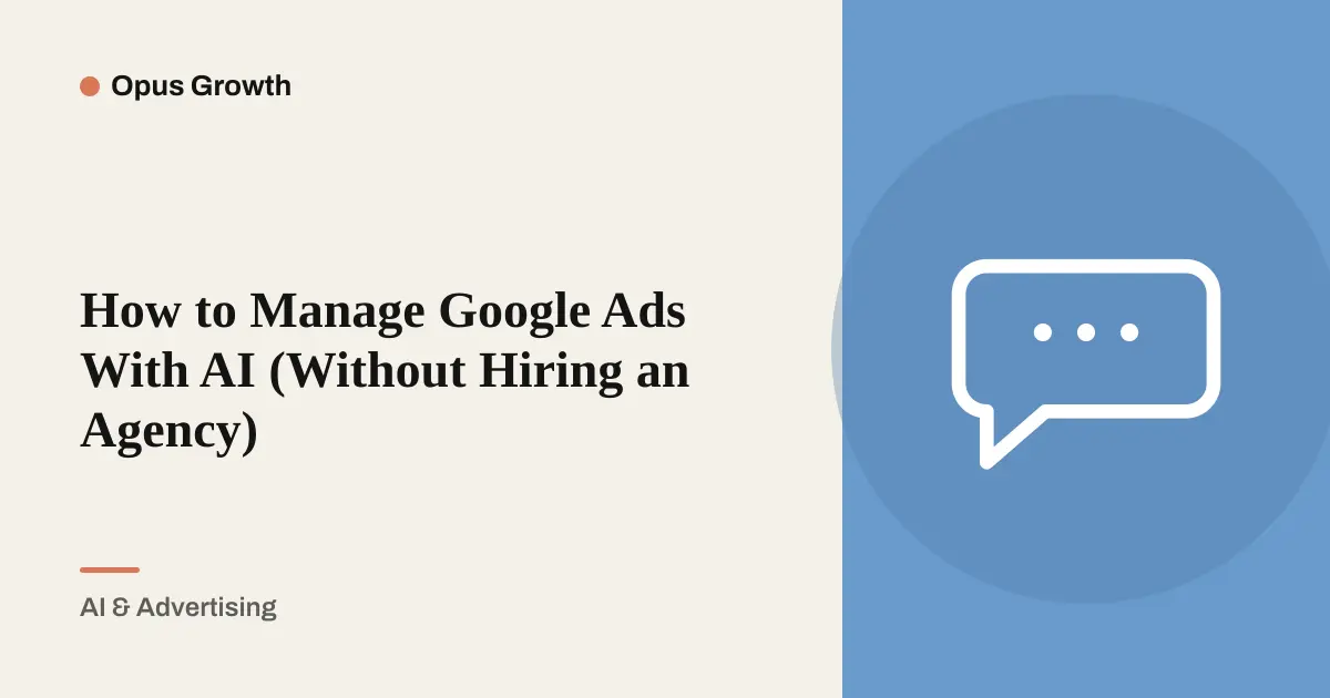 Manage Google Ads With AI Instead of Hiring an Agency
