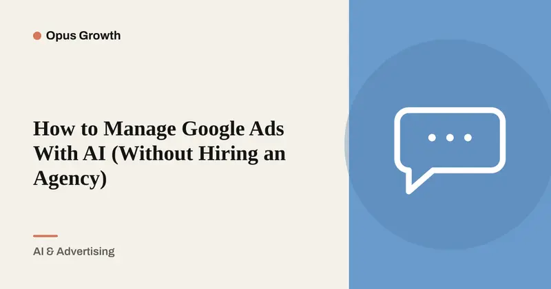 Manage Google Ads With AI Instead of Hiring an Agency