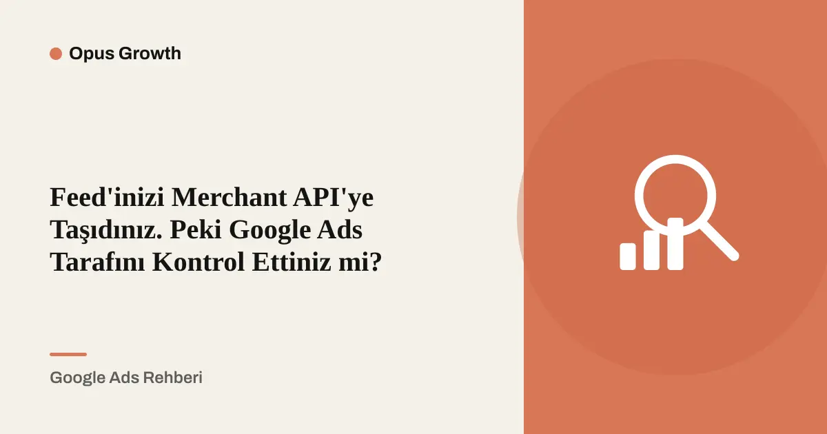 Merchant API Geçişi: Feed Label'lar Otomatik Taşınmıyor