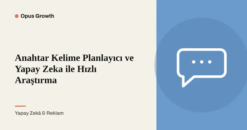 Anahtar Kelime Planlayıcı Verisini Yapay Zekâ ile Gruplayın