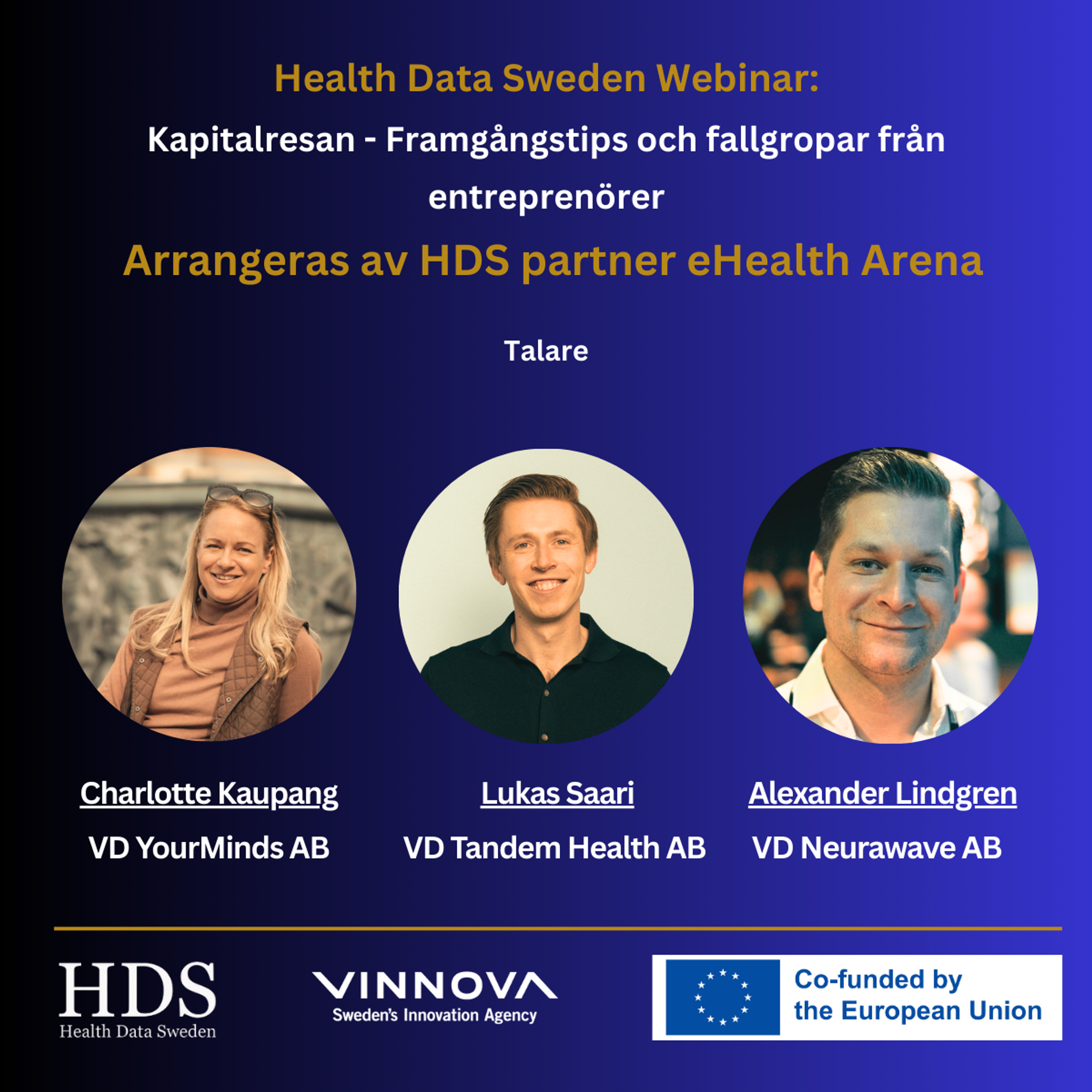 Bild på de tre talarna tillsammans med texten "Arrangeras av HDS partner eHealth Arena. Även logotyper för HDS, Vinnova och Co-founded by the European Union.