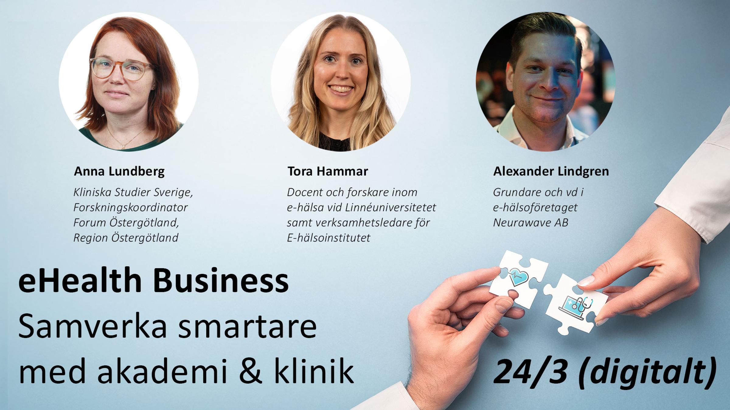 Längst upp i bilden är det tre foton på talare. Två händer som för ihop två pusselbitar. På pusselbitarna syns symboler för ett hjärta med en ekg-kurva på, och en dator med ett stetoskop över. På bilden syns texten "eHealth Business - Samverka smartare med akademi och klinik - 24/3".