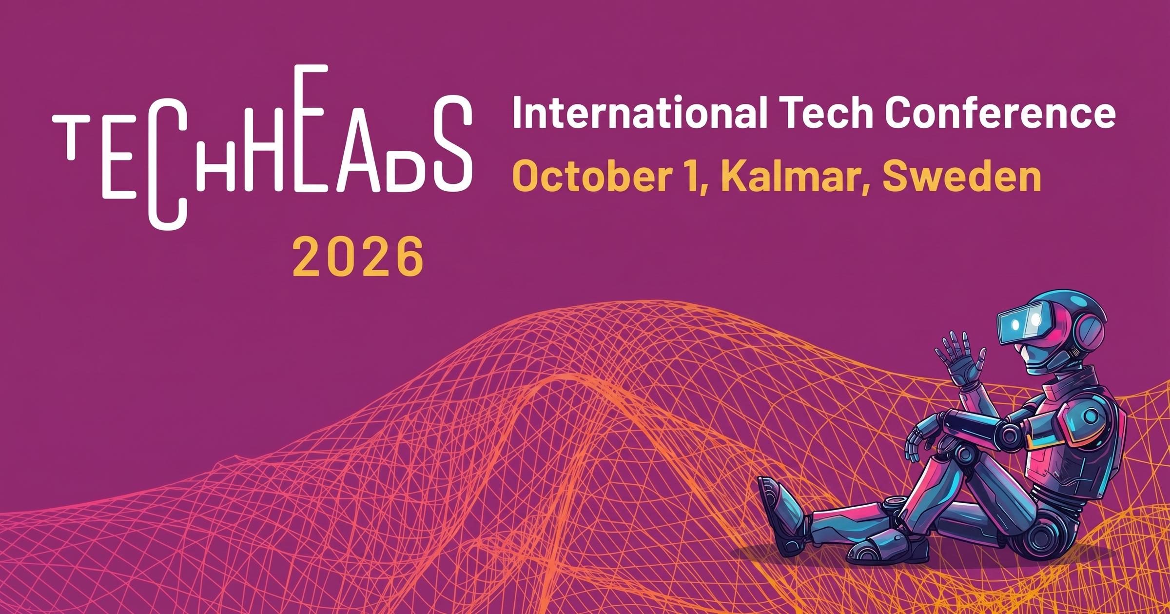En robot sitter ner i högra hörnet och vinkar med ena handen. Längst upp står det TechHeads 2026 - International Tech Conference