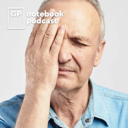 Elderly man with a pained expression covering half his face with his hand, wearing a denim shirt, with "GP notebook podcast" logo in the corner.