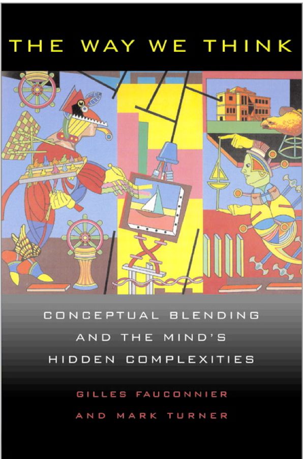 The Way We Think, by Gilles Fauconnier and Mark Turner