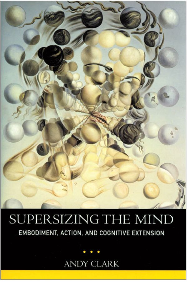 Supersizing the Mind, by Andy Clark