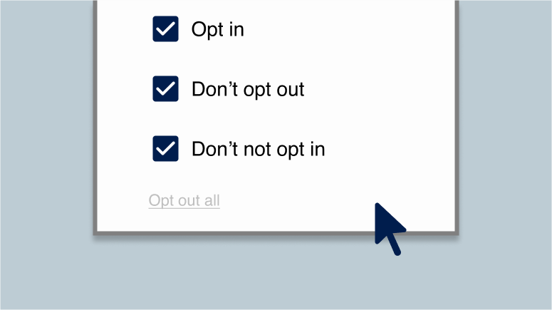 The newsletter subscription with three vague options: opt in, don't opt out, don't opt in.