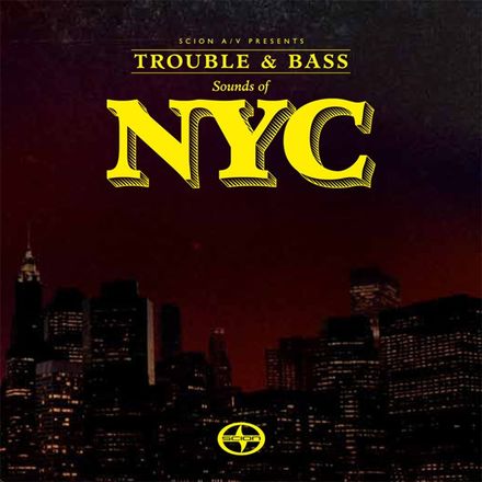 Scion A/V Presents: Trouble & Bass - Sounds Of NYC
