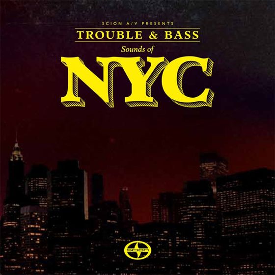 Scion A/V Presents: Trouble & Bass - Sounds Of NYC