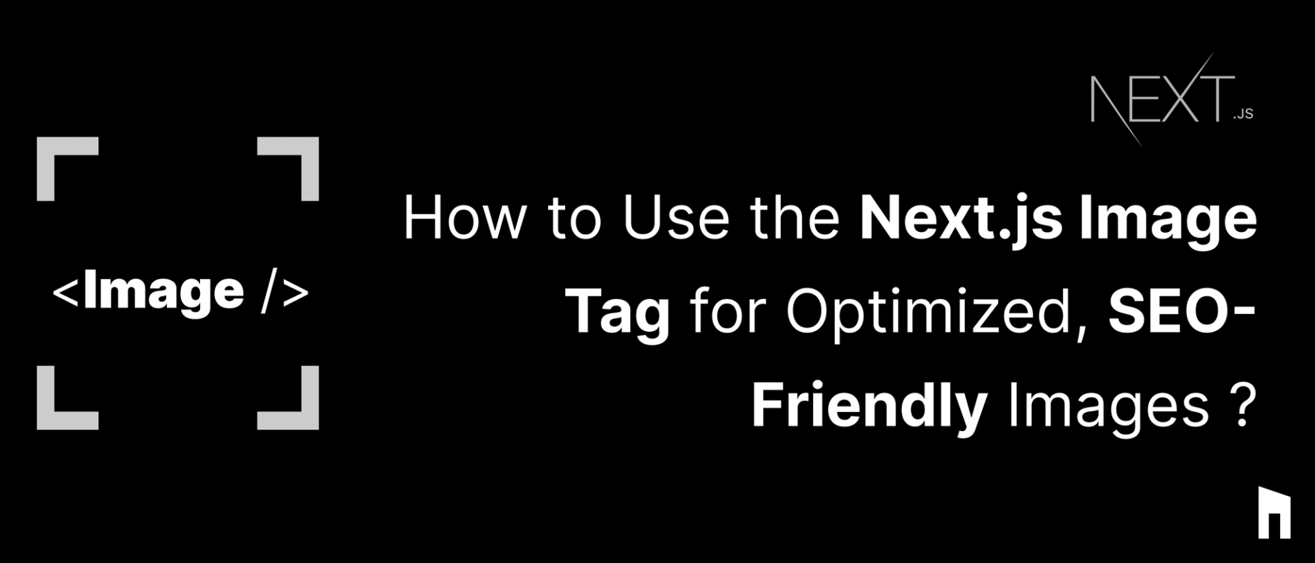 How to Use the Next.js Image Tag for Optimized, SEO-Friendly Images ?