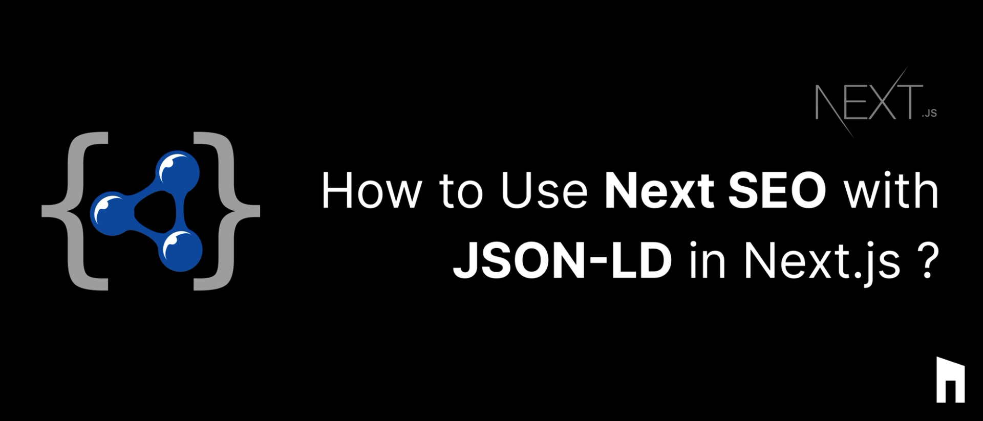 How to Use Next SEO with JSON-LD for Better SEO in Next.js ?