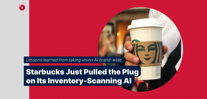 A hand holding a Starbucks coffee cup on a red background, with the headline "Starbucks Just Pulled the Plug on Its Inventory-Scanning AI".