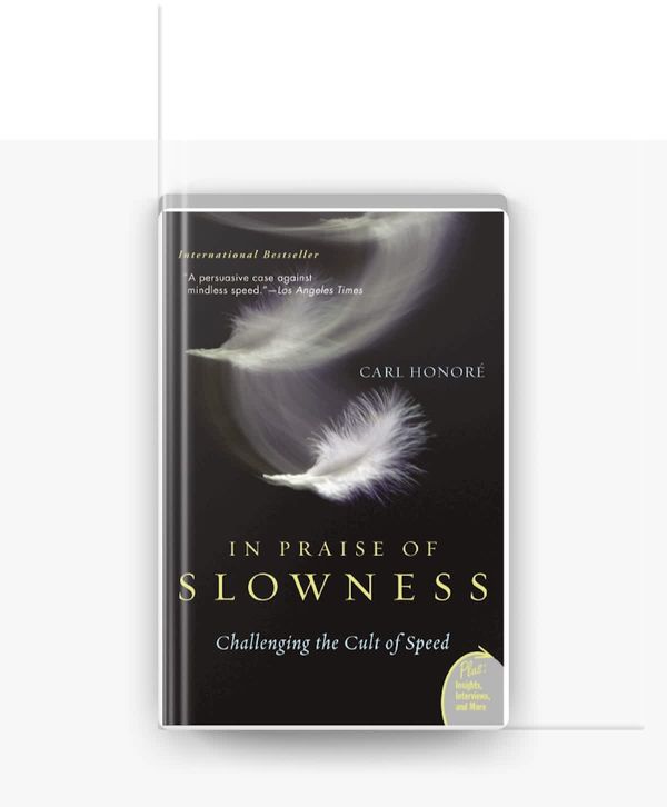 In Praise of Slowness (Slow Movement Manifesto)