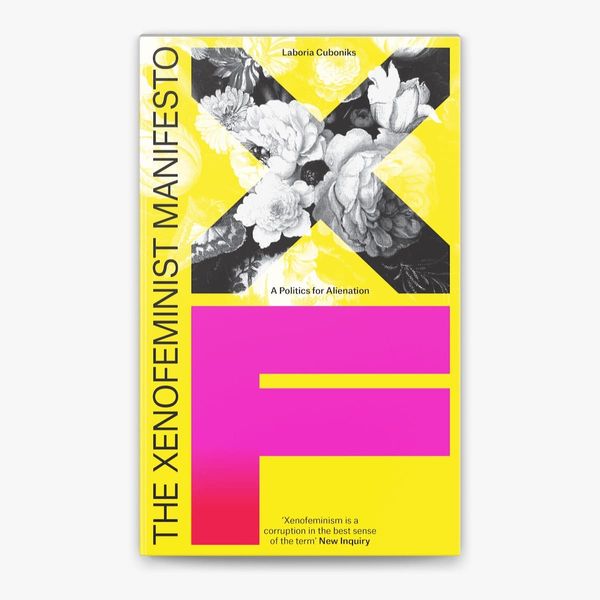 Xenofeminist Manifesto: A Politics for Alienation