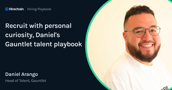 Recruit with personal curiosity, Daniel's Gauntlet talent playbook