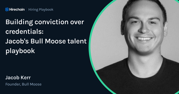 Building conviction over credentials: Jacob's Bull Moose talent playbook