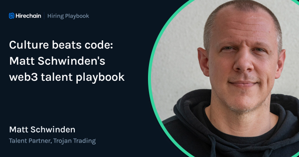 Culture beats code: Matt Schwinden's web3 talent playbook  