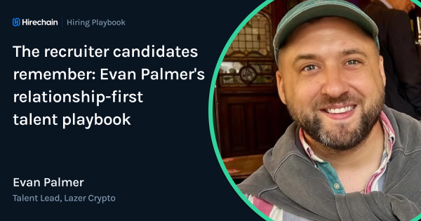 The recruiter candidates remember: Evan Palmer's relationship-first talent playbook