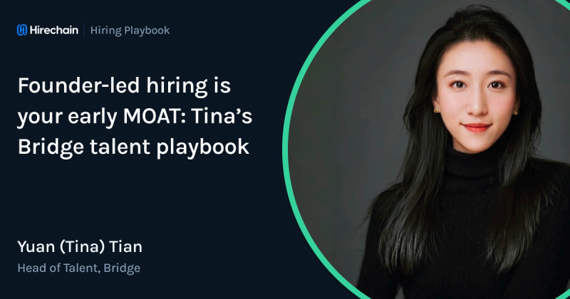Founder-led hiring is your early MOAT: Tina’s talent playbook for Bridge