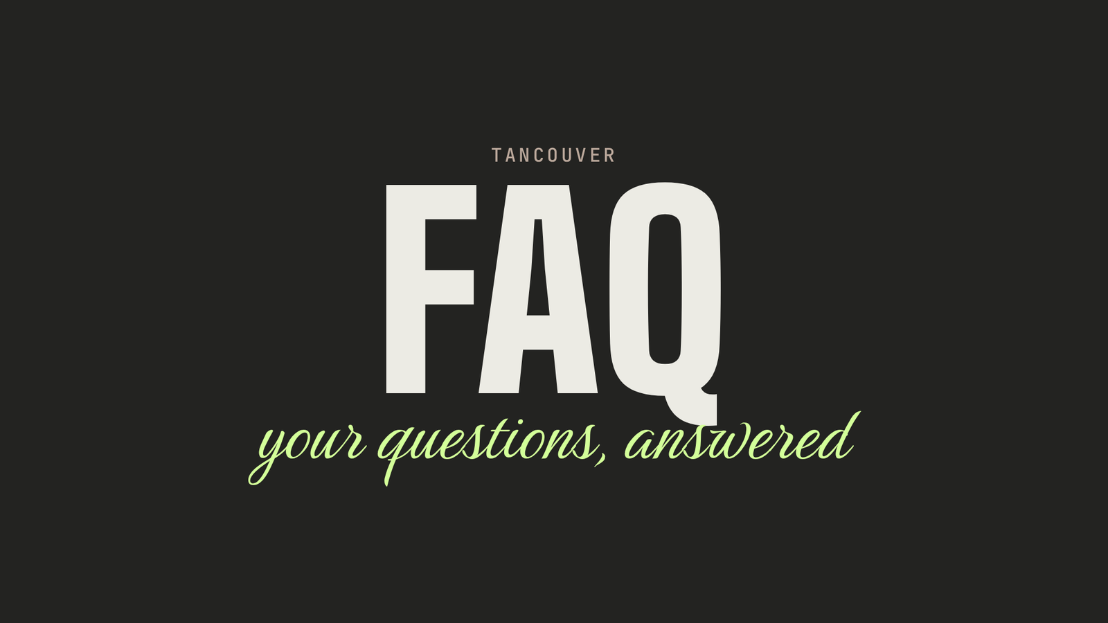 FAQ: your questions, answered