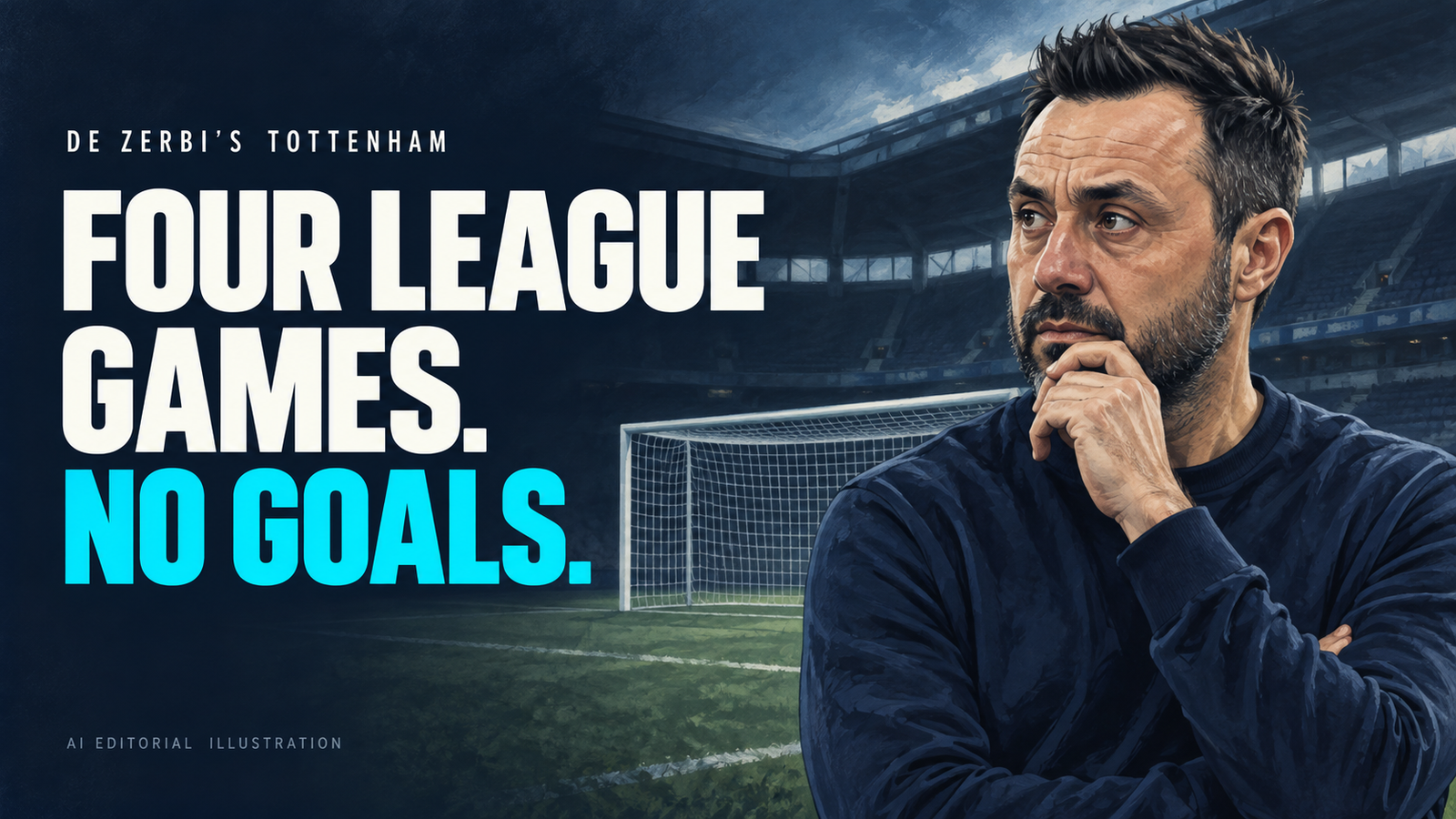 AI editorial illustration of Roberto De Zerbi beside an empty goal, with the words Four league games. No goals.