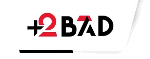 +2Bad / Plus de Bad